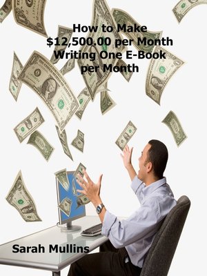 cover image of How to Make $12,500.00 per Month Writing One E-Book per Month